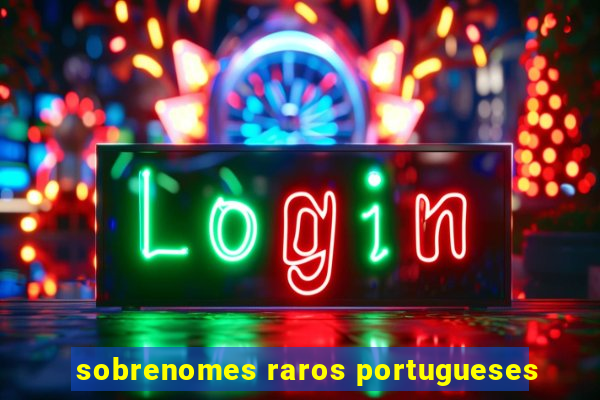 sobrenomes raros portugueses